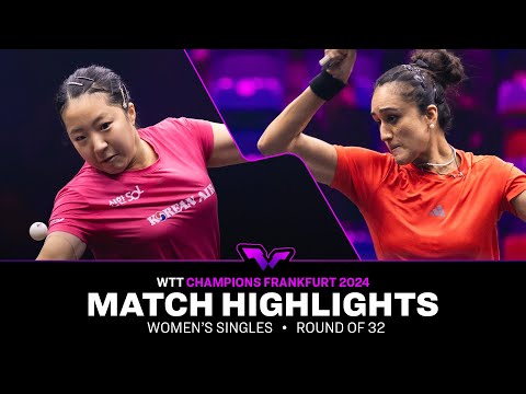 Shin Yubin vs Manika Batra | WS R32 | WTT Champions Frankfurt 2024